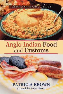 Patricia Brown - Anglo-Indian Food and Customs, Inbunden