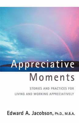 Edward A Jacobson, Edward A. Jacobson - Appreciative Moments, Inbunden