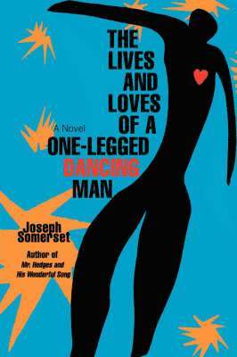 bokomslag Lives and Loves of a One-Legged Dancing Man