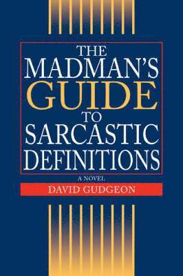 David Gudgeon - Madman's Guide to Sarcastic Definitions, Inbunden