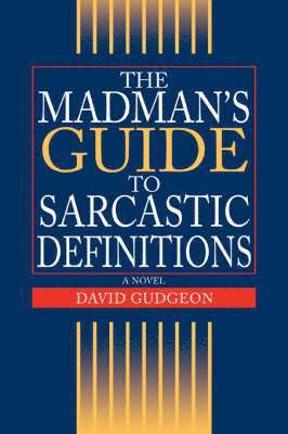 The Madman's Guide to Sarcastic Definitions 1