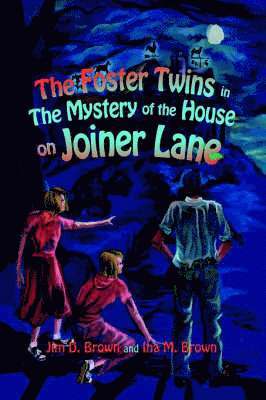 Jim D Brown, Ina M Brown, Jim D. Brown, Ina M. Brown - Foster Twins in the Mystery of the House on Joiner Lane, Inbunden