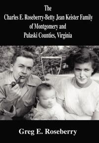 bokomslag The Charles E. Roseberry-Betty Jean Keister Family of Montgomery and Pulaski Counties, Virginia