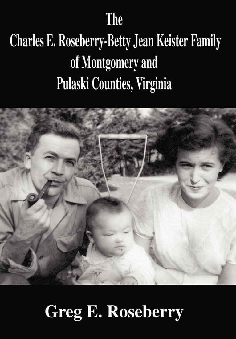 The Charles E. Roseberry-Betty Jean Keister Family of Montgomery and Pulaski Counties, Virginia 1