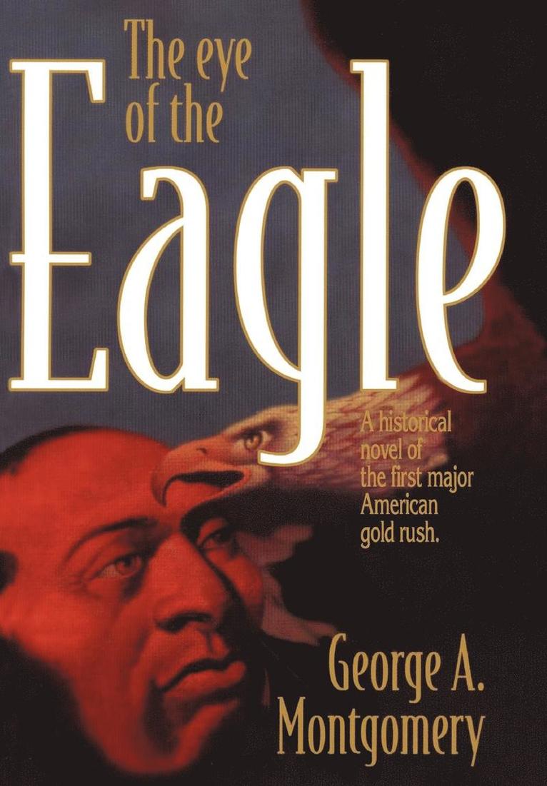 George A Montgomery, George A. Montgomery - Eye of the Eagle, Inbunden
