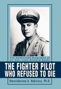 bokomslag The Fighter Pilot Who Refused to Die