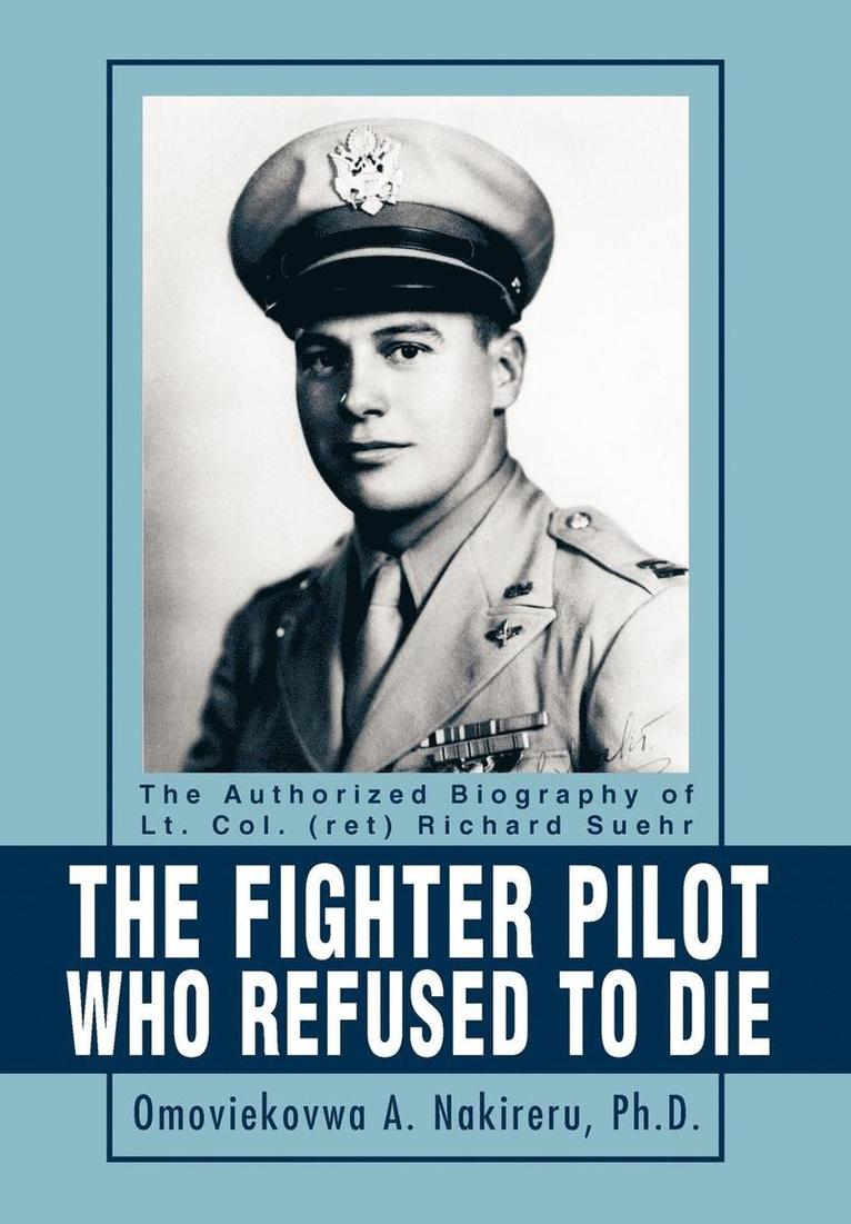 Omoviekovwa a Nakireru, Omoviekovwa a. Nakireru Ph. D., Omoviekovwa A. Nakireru PH. D., Omoviekovwa a Nakireru Ph D - Fighter Pilot Who Refused to Die, Inbunden