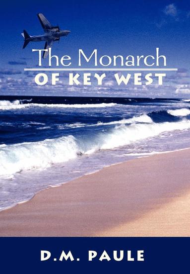David M Paule - Monarch of Key West, Inbunden