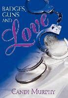 Candi Murphy - Badges, Guns and Love, Inbunden