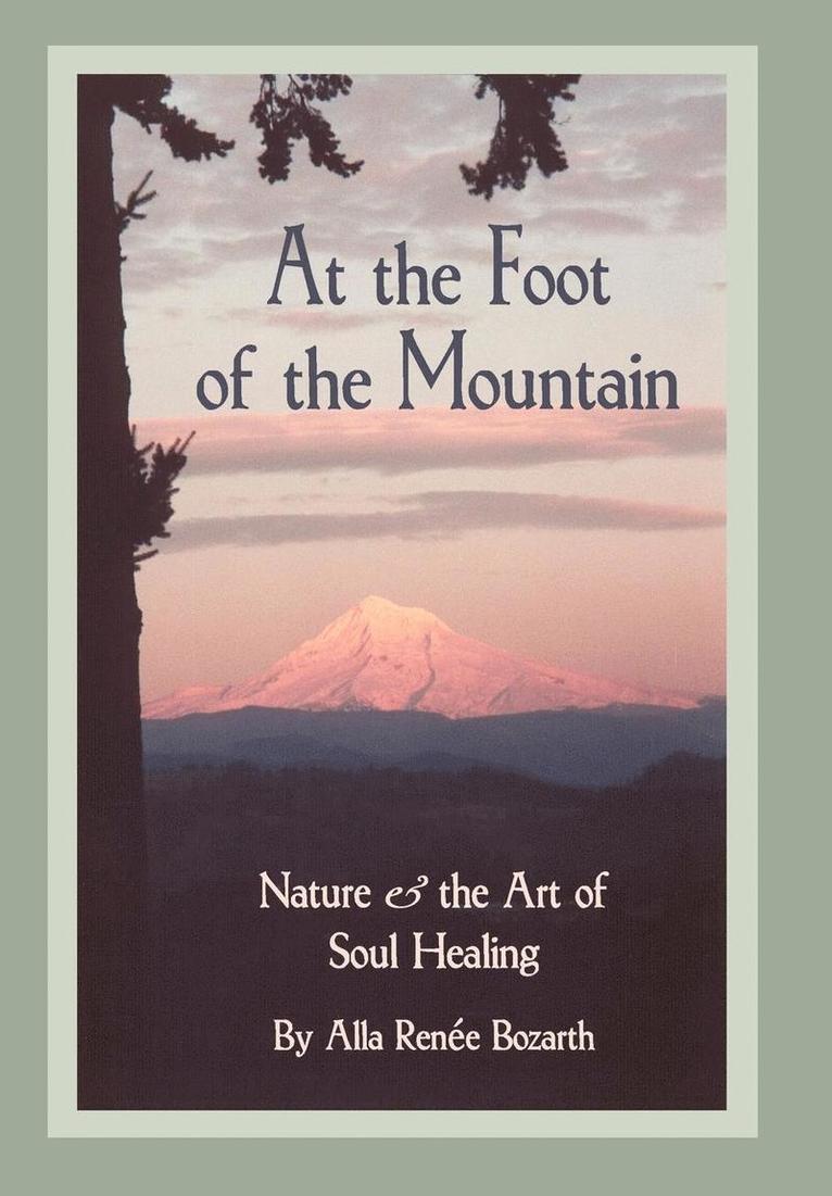 Alla Renee Bozarth - At the Foot of the Mountain, Inbunden