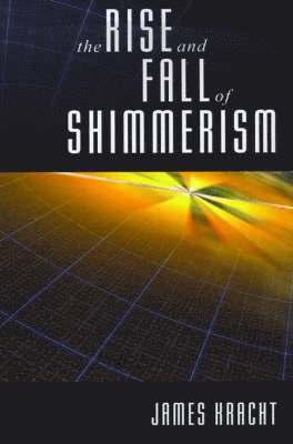 James Kracht - Rise and Fall of Shimmerism, Inbunden
