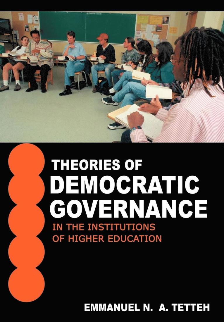Emmanuel N a Tetteh, Emmanuel N. a. Tetteh - Theories of Democratic Governance in the Institutions of Higher Education, Inbunden