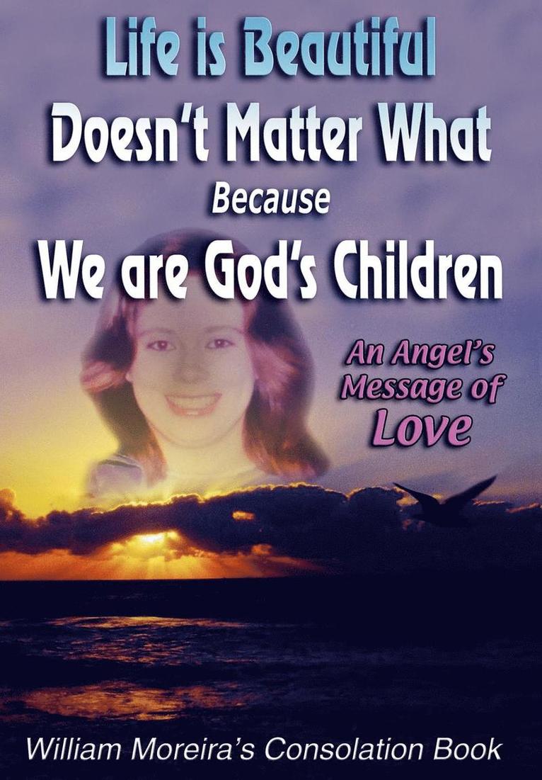 Life is Beautiful Doesn't Matter What Because We Are God's Children 1