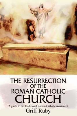 Griff Ruby - Resurrection of the Roman Catholic Church, Inbunden