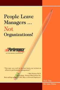 bokomslag People Leave Managers...Not Organizations!