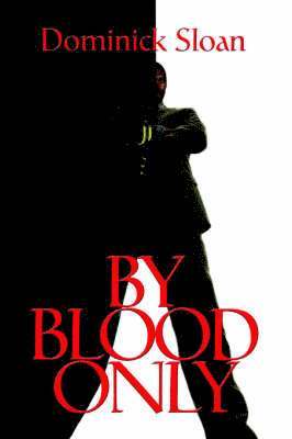 Dominick Sloan - By Blood Only, Inbunden