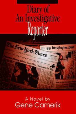 Gene Camerik - Diary of An Investigative Reporter, Inbunden