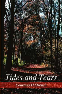 Courtney D Ffrench, Courtney D. Ffrench - Tides and Tears, Inbunden