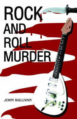 John Sullivan - Rock And Roll Murder, Inbunden