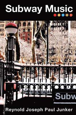 Reynold Joseph Paul Junker - Subway Music, Inbunden
