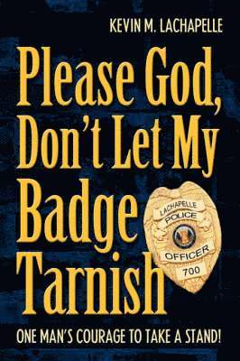 bokomslag Please God, Don't Let My Badge Tarnish