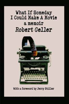 Robert Geller, Co-Author Robert (University of California Santa Barbara) Geller, robert geller - What If Someday I Could Make A Movie, Inbunden