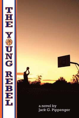 Jack G Pippenger, Jack G. Pippenger - Young Rebel, Inbunden