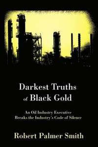bokomslag Darkest Truths of Black Gold