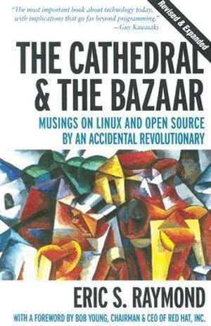 Eric Raymond - Cathedral & the Bazaar - Musings on Linux & Open Source by an Accidental Revolutionary Rev, Häftad