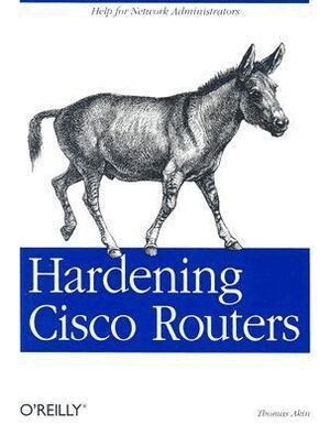 Thomas Akin - Hardening Cisco Routers, Häftad