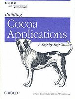 Simson Garfinkel, Michael Mahoney - Building Cocoa Applications - A Step-by-Step Guide, Häftad