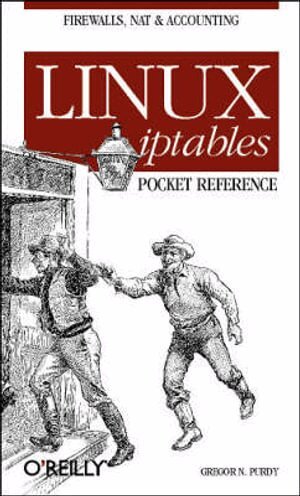 Gregor N. Purdy - Linux Iptables Pocket Reference, Häftad