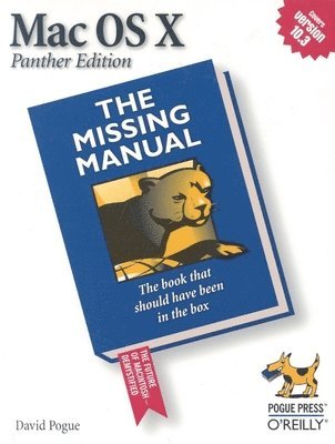Mac OS X: The Missing Manual: Panther Edition 1