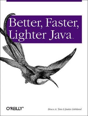 Bruce A Tate - Better, Faster, Lighter Java, Häftad