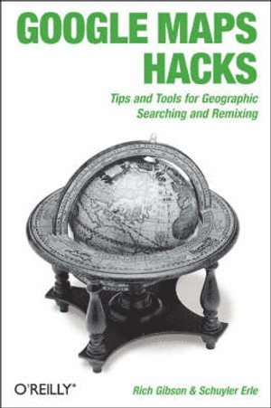 Schuyler Erle, Rich Gibson - Google Map Hacks, Häftad