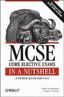 bokomslag MCSE Core Elective Exams in a Nutshell: A Desktop Quick Reference