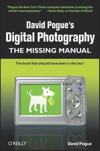 bokomslag David Pogue's Digital Photography: The Missing Manual: The Missing Manual