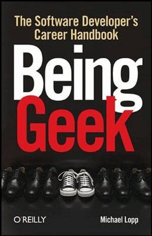 Michael Lopp - Being Geek, Häftad