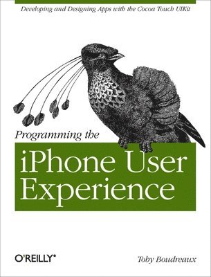 bokomslag Programming the iPhone User Experience: Developing and Designing Cocoa Touch Applications