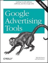 bokomslag Google Advertising Tools: Cashing In with AdSense, AdWords, and the Google APIs 2nd Edition