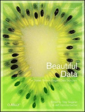 Beautiful Data: The Stories Behind Elegant Data Solutions 1