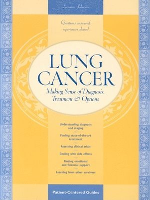 Lung Cancer: Making Sense of Diagnosis; Treatment; & Options 1