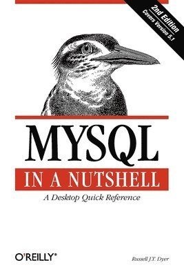 Russell J. T. Dyer - MySQL in a Nutshell, Häftad