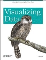 bokomslag Visualizing Data: Exploring and Explaining Data with the Processing Environment