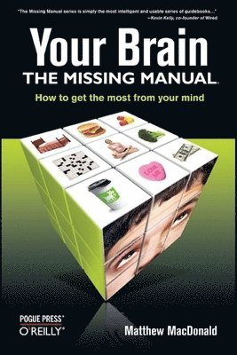 Matthew Macdonald - Your Brain: The Missing Manual, Häftad