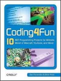 bokomslag Coding4Fun: 10 .NET Programming Projects For Wiimote, World Of Warcraft, YouTube, And More