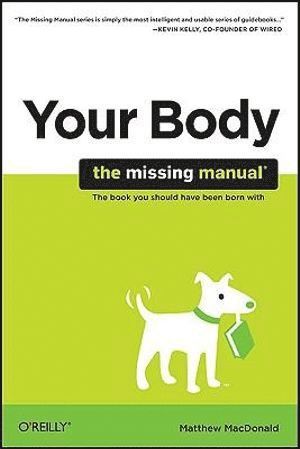 bokomslag Your Body : The Missing Manual