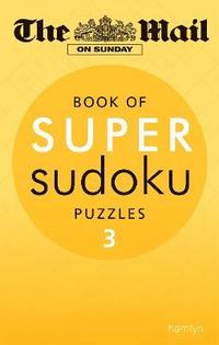 bokomslag The Mail on Sunday: Super Sudoku Volume 3