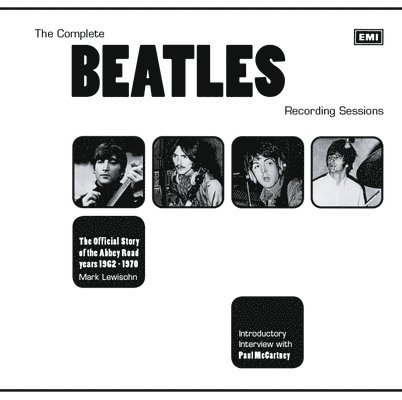 The Complete Beatles Recording Sessions: The Official Story of the Abbey Road Years 1962-1970 1