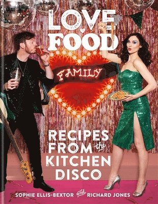 Sophie Ellis-Bextor, Richard Jones - Love. Food. Family, Inbunden